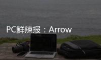 PC鲜辣报：Arrow Lake Refresh年内发 Win 11市占率登顶